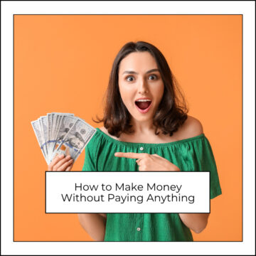 How to Make Money Without Paying Anything