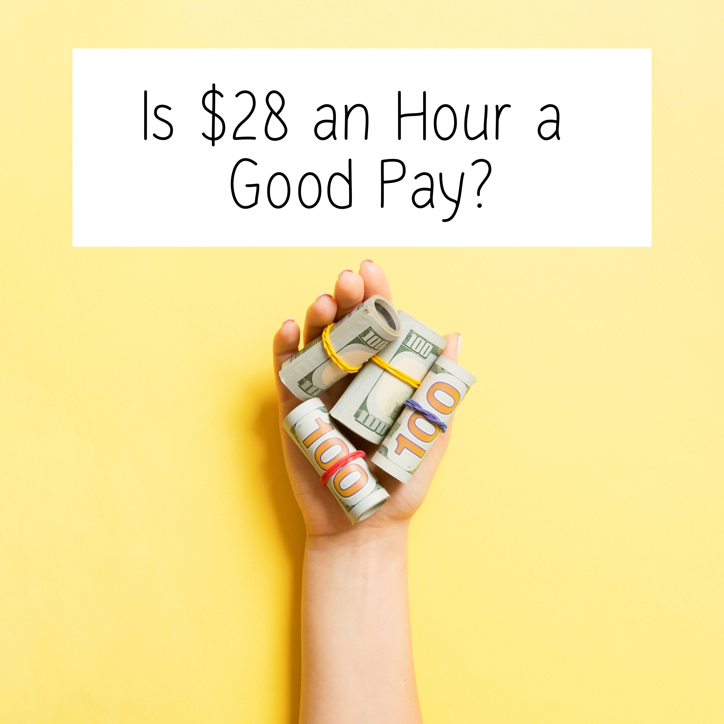 Is 28 an hour a good pay? 