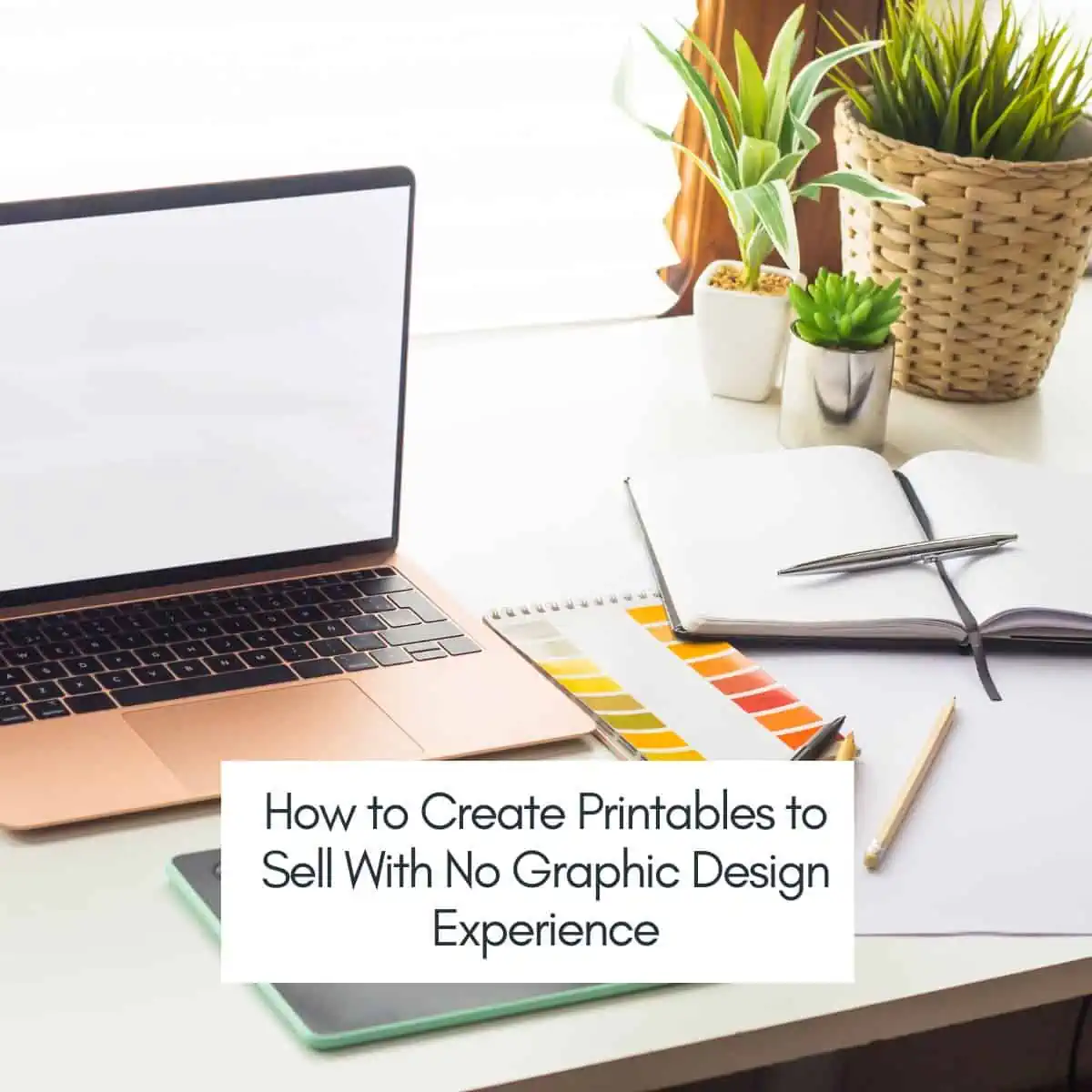 How to Create Printables To Sell Even If You Have Zero Graphic Design