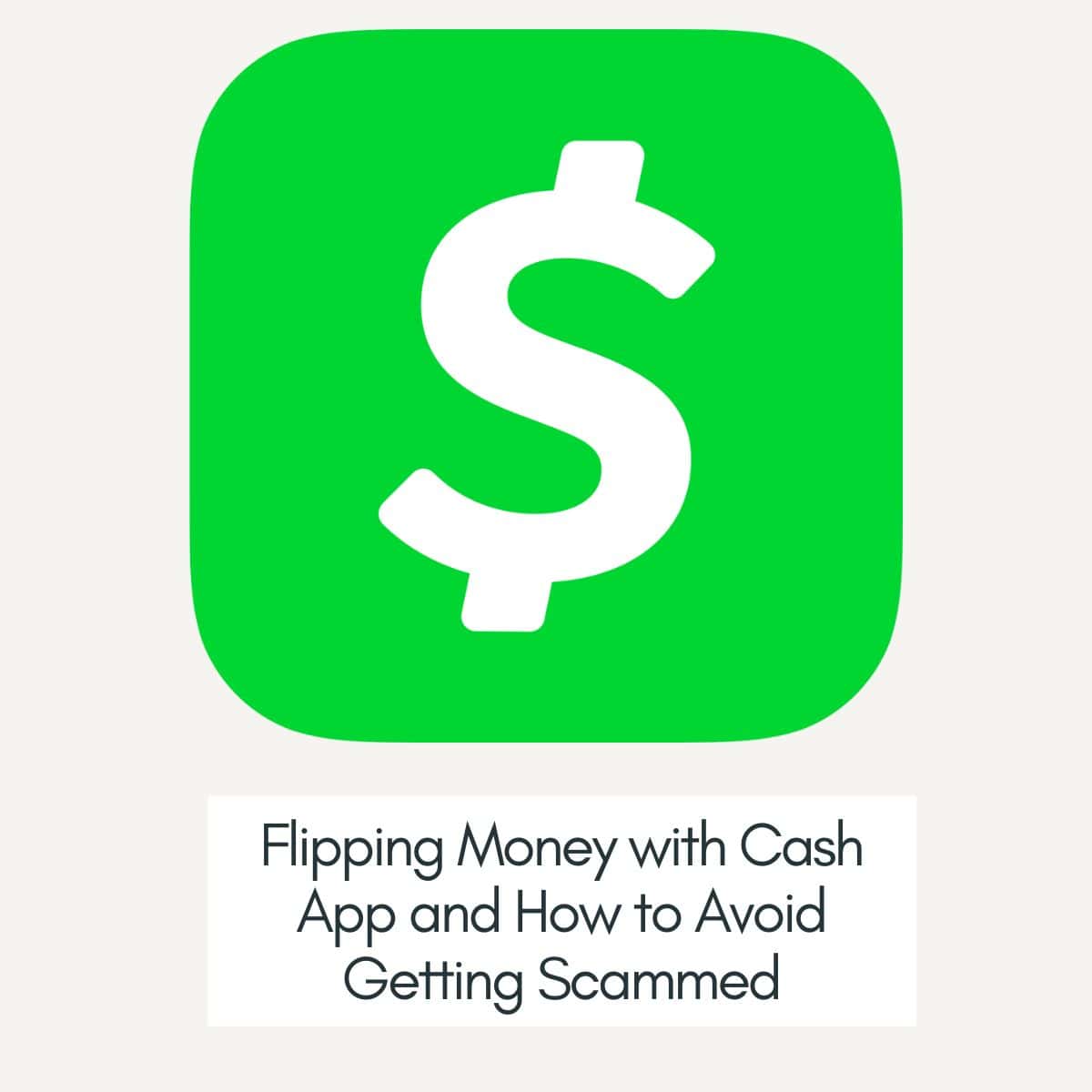 Flipping Money with Cash App and How to Avoid Getting Scammed This