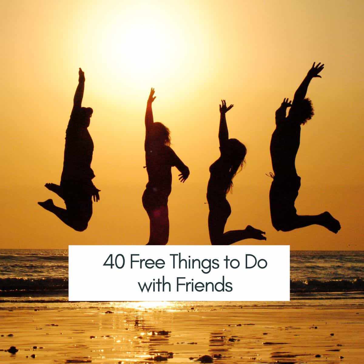 40 Best Free Things to Do With Friends - This Mama Blogs