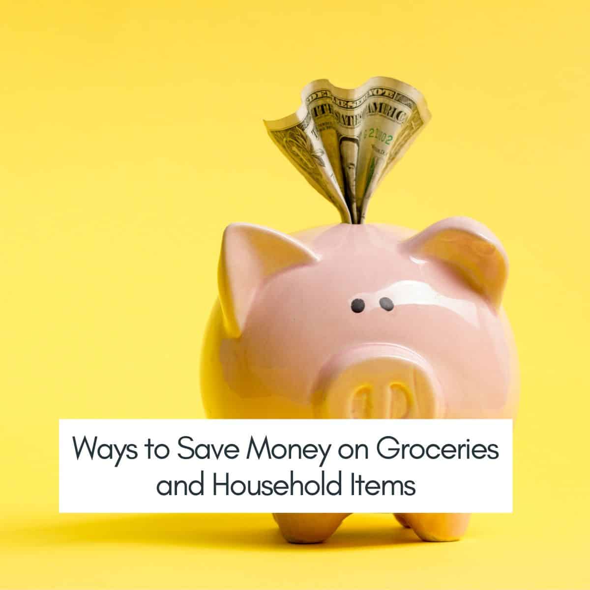 20 Simple Habits that Help Us Save Money on Groceries and Household Items 